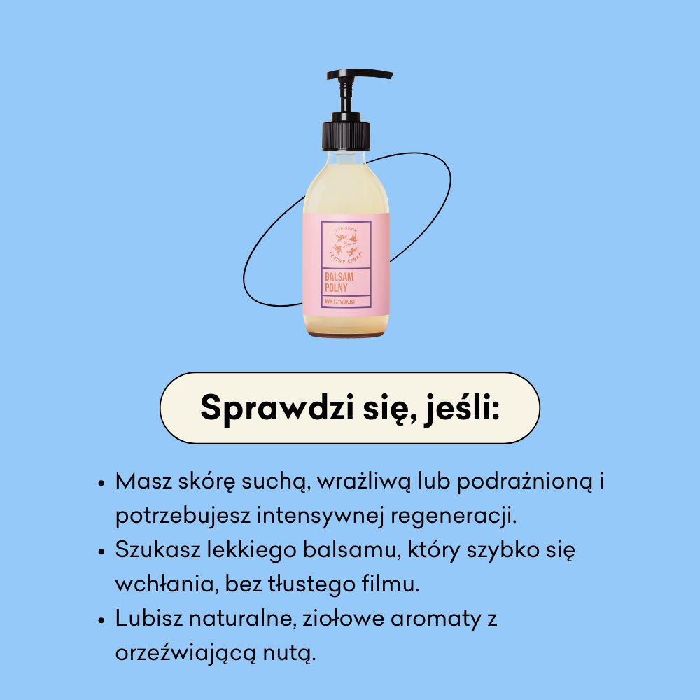 Balsam do ciała Polny - Mak i Żywokost sprawdzi się jeśli masz skórę suchą, wrażliwą lub podrażnioną i potrzebujesz intensywnej regeneracji.